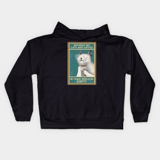 Without My Cats And Coffee Cat Lover Kids Hoodie